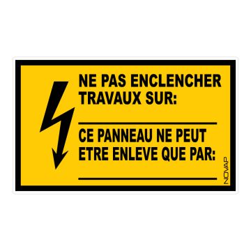 Panneau Ne pas enclencher travaux sur : .....ce panneau ne peut être enlevé que par : .... - Rigide 330x200mm - 4161334