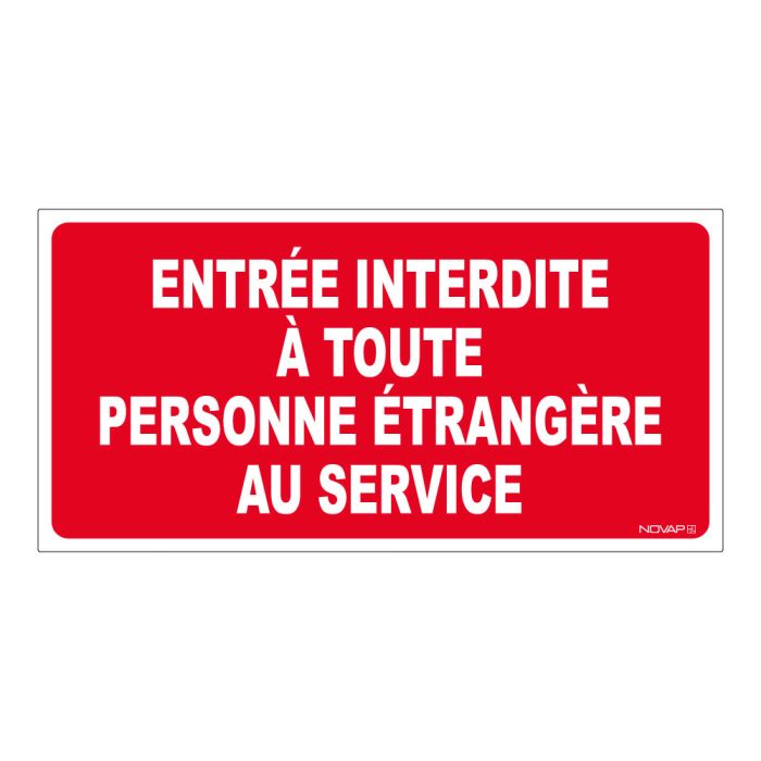 Panneau Entrée interdite a toute personne étrangère au service - Rigide 960x480mm - Novap